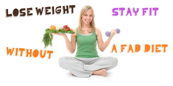 lose weight no fad diet fcp - 5 τρόποι για να χάσετε τα κιλά σας και να μην τα ξαναπάρετε